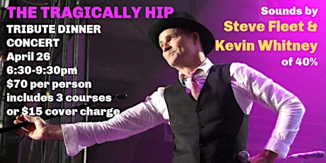 Hauptbild für The Tragically Hip tribute dinner concert with Steve Fleet & Kevin Whitney