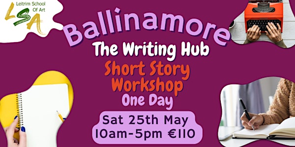 (B) One Day Short Story Writing Workshop, Sat 25th May 2024, 10am-5pm