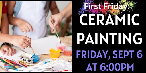 Immagine principale di First Friday: Ceramic Painting (All Ages) 