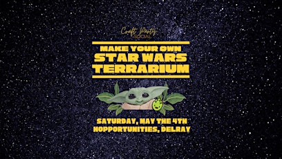 May the 4th Crafternoon - Star Wars Terrariums at Hopportunities, Delray