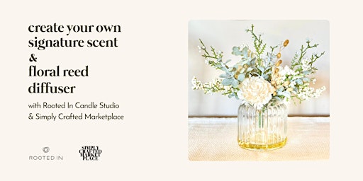 Primaire afbeelding van Create Your Own Scent + Floral Diffuser Workshop