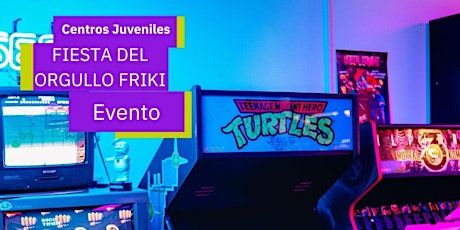 FIESTA DEL ORGULLO FRIKI - GRATIS 14-30 AÑOS