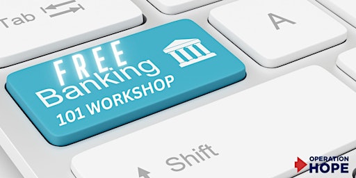 Primaire afbeelding van FREE Banking 101 Workshop 3:30 - 4:30 PM PST