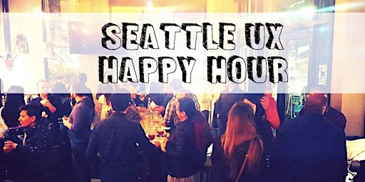 Imagem principal do evento Seattle UX Happy Hour: Spring Edition