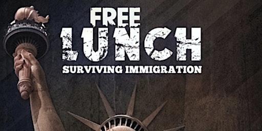 Hauptbild für Free Lunch - Surviving Immigration (Docu-Drama) Screening