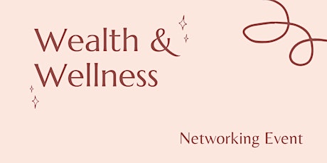 Wealth & Wellness Networking Event for Women