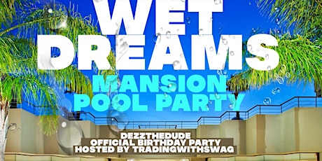 WetDreams Mansion  Pool Party