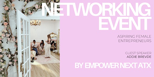 Imagem principal de Empower Next ATX: Networking - Aspiring Female Entrepreneurs