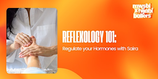 Immagine principale di Reflexology 101: Regulate your Hormones with Saira 