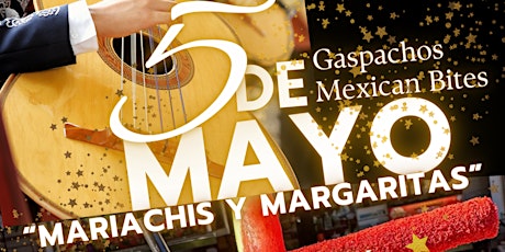 5 de Mayo Celebration Mariachis & Margaritas - Gaspachos Mexican Bites