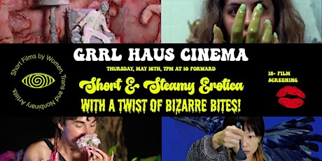 GRRL HAUS CINEMA : Short & Steamy Erotica with a Twist of Bizarre Bites!