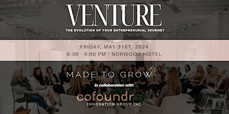 Made To Grow Project in collaboration with Cofoundr presents... VENTURE