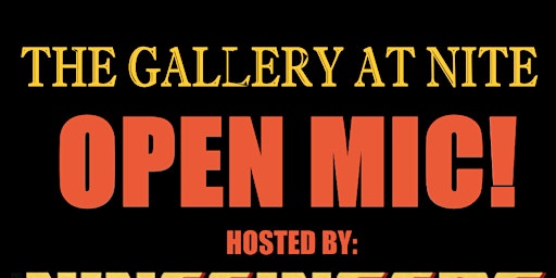 Primaire afbeelding van THE GALLERY AT NITE OPEN MIC! HOSTED BY NINE FINGERS