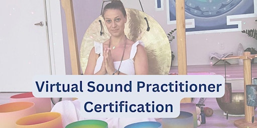 Imagem principal de VIRTUAL Sound Practitioner Certification - Become a Certified Sound Healer