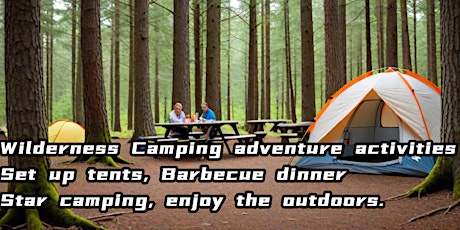 Wilderness Camping adventure activities:enjoy the outdoors.