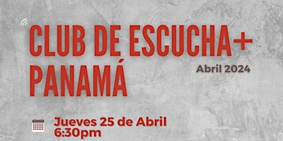 Imagem principal do evento Club de Escucha+ Panamá – Abril 2024
