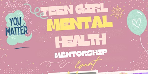 Image principale de Teen Girl Mental Health Mentorship Virtual Event