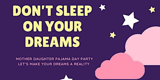 Imagem principal do evento Don't Sleep on Your Dreams Pajama Party