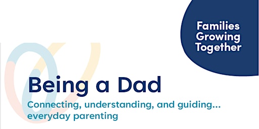Hauptbild für Being a Dad Workshop - 8 May 2024 - 6pm to 8.30pm