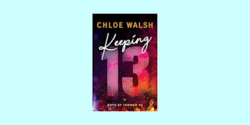 DOWNLOAD [PDF] Keeping 13 (Boys of Tommen #2) BY Chloe Walsh epub Download primary image