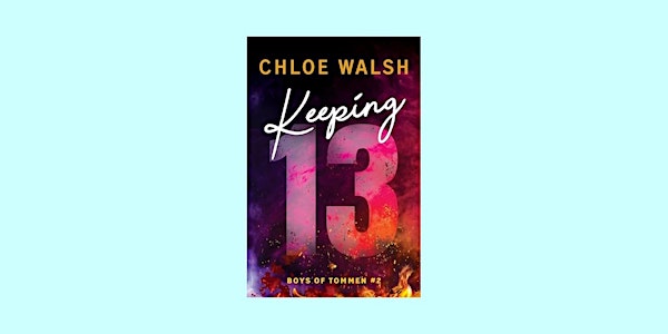 DOWNLOAD [PDF] Keeping 13 (Boys of Tommen #2) BY Chloe Walsh epub Download