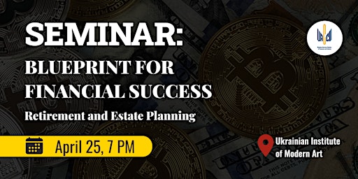 Imagem principal do evento BLUEPRINT FOR FINANCIAL SUCCESS: Retirement and Estate Planning