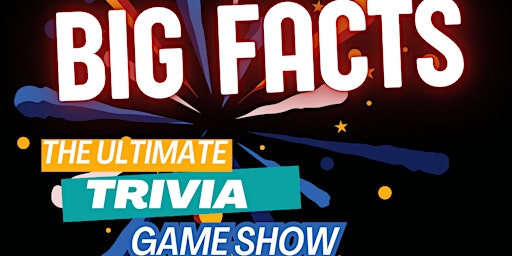 Imagem principal do evento BIG FACTS, The Ultimate Trivia Game Show