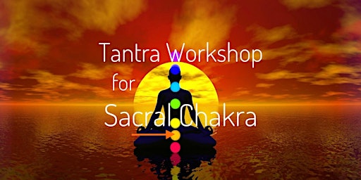 Primaire afbeelding van Tantra Workshop for Sacral Chakra(Creativity, Sexuality and Duality)