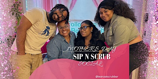 Primaire afbeelding van Mother's Day Sip n Scrub Social