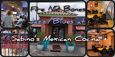 Primaire afbeelding van Fire NR Bones, Jazz and Blues at Sabino’s Mexican Cocina