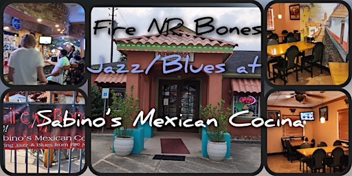 Primaire afbeelding van Fire NR Bones, Jazz and Blues at Sabino’s Mexican Cocina