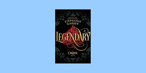 Download [ePub] Legendary (Caraval, #2) BY Stephanie Garber eBook Download primary image