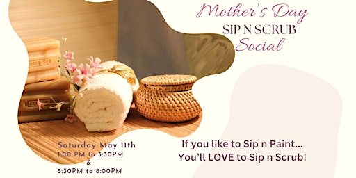 Imagem principal do evento Mother's Day Sip n Scrub Social