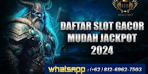 Imagem principal do evento DAFTAR SLOT GACOR MUDAH JACKPOT 2024 | HEBATBET
