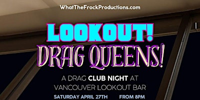 LOOKOUT! Drag Queens! Vancouvers newest club night with 360 views primary image