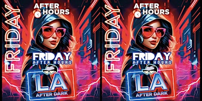 Immagine principale di 18+ FRIDAY LA AFTER DARK AFTER HOURS 12:00AM-4AM 