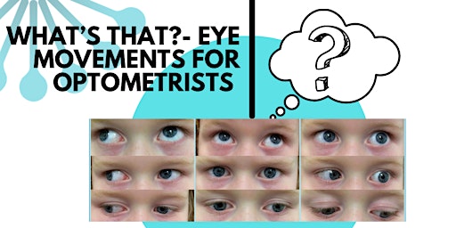 Imagem principal do evento What's That?!- Eye Movements for Optometrists