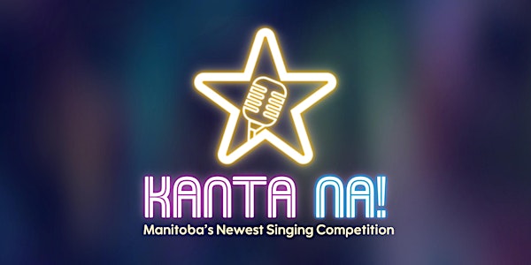 Kanta Na! Manitoba's Newest  Singing Competition