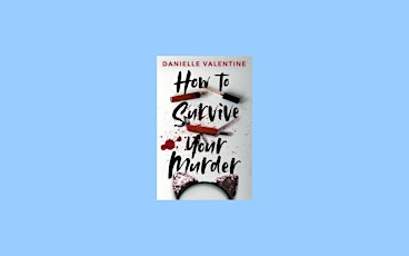 epub [DOWNLOAD] How to Survive Your Murder by Danielle Valentine eBook Down