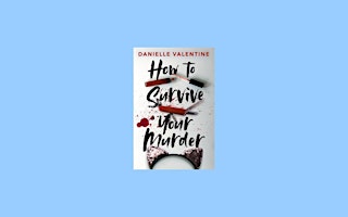 epub [DOWNLOAD] How to Survive Your Murder by Danielle Valentine eBook Down  primärbild