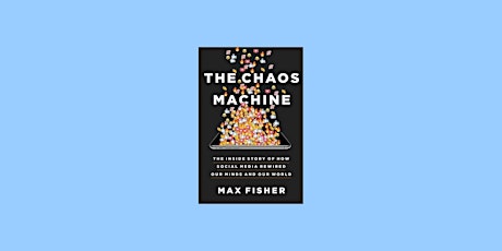 DOWNLOAD [PDF]] The Chaos Machine: The Inside Story of How Social Media Rew