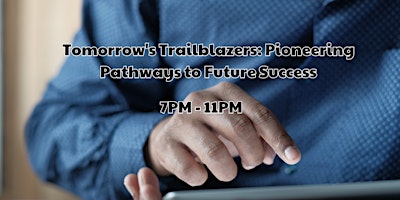 Tomorrow's Trailblazers: Pioneering Pathways to Future Success primary image