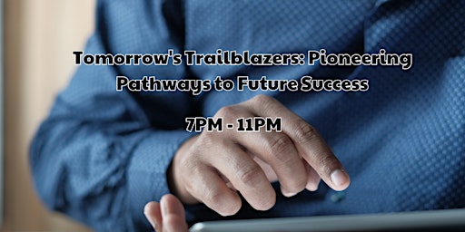 Imagem principal do evento Tomorrow's Trailblazers: Pioneering Pathways to Future Success