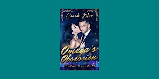 Primaire afbeelding van download [Pdf] Omega's Obsession (Heat Haven Omegaverse, #2) BY Sarah   Blu