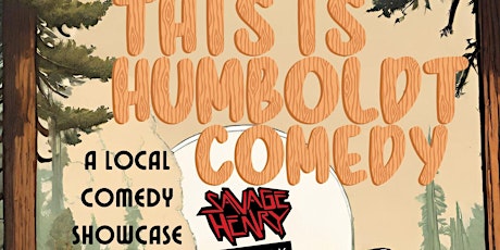 A limited run showcase featuring the best comedians in Humboldt County. primary image