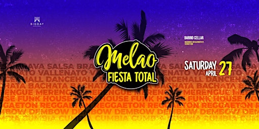 Imagem principal de MELAO :  FIESTA TOTAL SATURDAYS ::: 2x1 tickets  ONLINE !!! 27th of  April