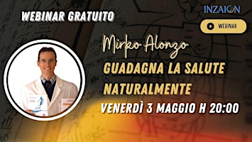 Imagem principal do evento WEBINAR GRATUITO - MIRKO ALONZO   - GUADAGNA LA SALUTE NATURALMENTE