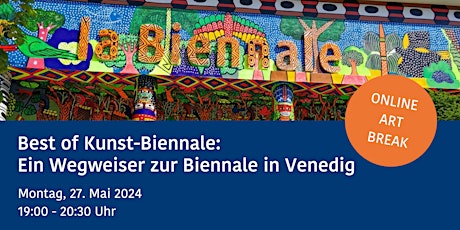 Best of Kunst-Biennale: Wegweiser zur Biennale in Venedig ONLINE ART BREAK