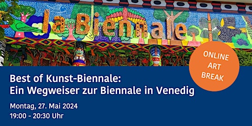 Best of Kunst-Biennale: Wegweiser zur Biennale in Venedig ONLINE ART BREAK primary image