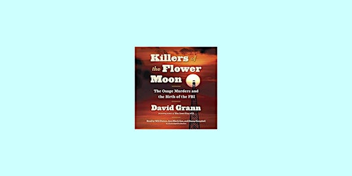 [Pdf] DOWNLOAD Killers of the Flower Moon by David Grann EPub Download primary image